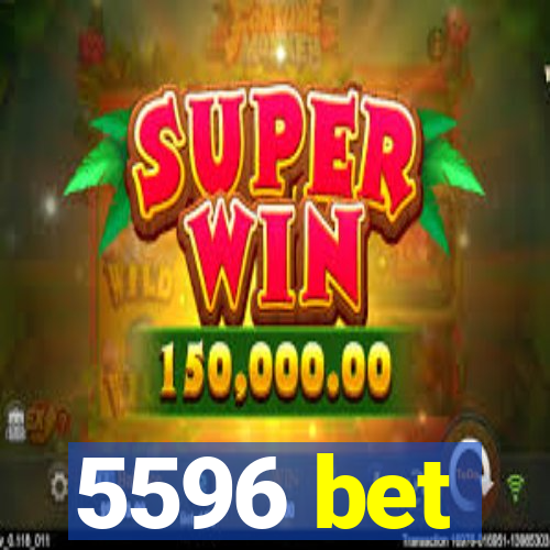 5596 bet